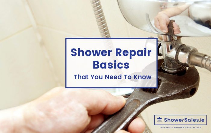 Shower Repair Basics Need Know - Shower Sales Ireland