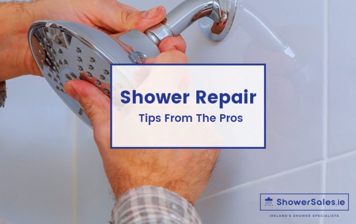 Shower Repair Tips Experts - Shower Sales Ireland